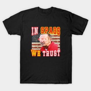 IN SPAGS WE TRUST T-Shirt